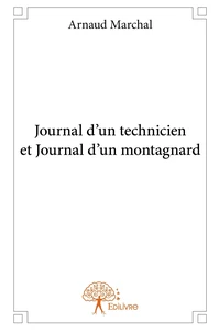 Journal d'un technicien et Journal d'un montagnard