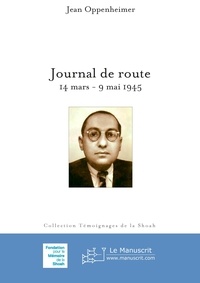 Jean Oppenheimer - Journal de route - 14 mars - 9 mai 1945.