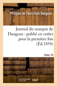 Journal du marquis de Dangeau : publié en entier pour la première fois.Tome 10