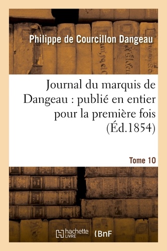 Journal du marquis de Dangeau : publié en entier pour la première fois.Tome 10
