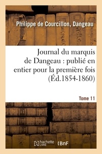  Marquis de Dangeau - Journal du marquis de Dangeau : publié en entier pour la première fois. Tome 11 (Éd.1854-1860).