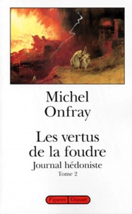 Michel Onfray - JOURNAL HEDONISTE. - Tome 2, Les vertus de la foudre.