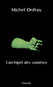 Michel Onfray - Journal hédoniste. - Tome 3, L'archipel des comètes.