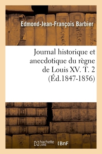 Journal historique et anecdotique du règne de Louis XV. T. 2 (Éd.1847-1856)