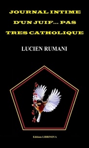 Lucien RUMANI - Journal intime d'un Juif... pas très catholique.