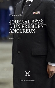 François H - Journal rêvé d'un président amoureux.