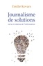 Emilie Kovacs - Journalisme de solutions - Ou la révolution de l'information.
