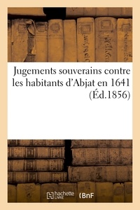  Anonyme - Jugements souverains contre les habitants d'Abjat en 1641.