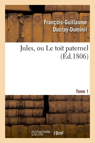 Jules, ou Le toit paternel. Tome 1