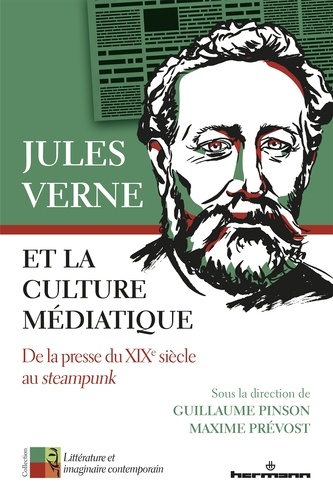 Guillaume Pinson et Maxime Prévost - Jules Verne et la culture médiatique - De la presse du XIXe siècle au steampunk.