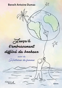 Jusqu'à l'embrasement différé du bonheur
