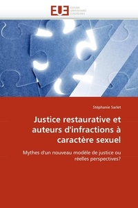 Stéphanie Sarlet - Justice restaurative et auteurs d'infractions à caractère sexuel - Mythes d'un nouveau modèle de justice ou réelles perspectives ?.