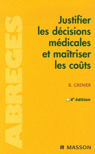 B Grenier - Justifier les décisions médicales et maîtriser les coûts.