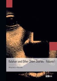 Kalahari and Other Short Stories - Tome 1