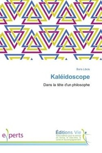 Boris Libois - Kaleidoscope - Dans la tete d'un philosophe.