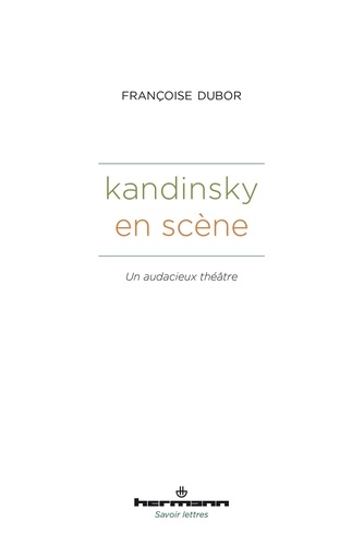 Kandinsky en scène. Un audacieux théâtre