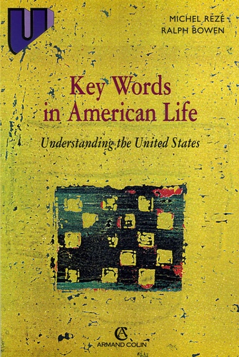 Ralph Bowen et Michel Rezé - Key Words in American Life - Understanding the United States.