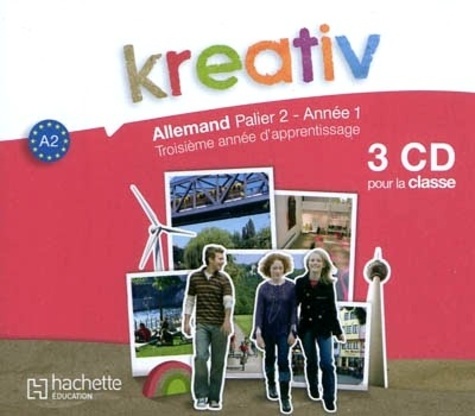  Hachette Education - Kreativ Allemand palier 2, année 1 - Support pour la classe. 3 CD audio