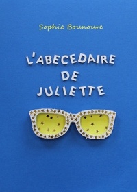 Sophie Bounoure - L'abécédaire de Juliette.