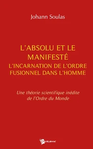 L'Absolu, le manifesté et l'incarnation de l'ordre fusionnel dans l'homme