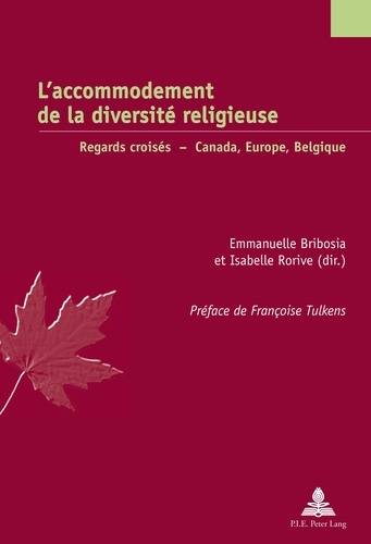 Emmanuelle Bribosia et Isabelle Rorive - L'accommodement de la diversité religieuse - Regards croisés : Canada, Europe, Belgique.
