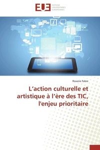 L action culturelle et artistique à l ère des tic, l'enjeu prioritaire