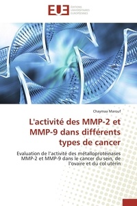 Chaymaa Marouf - L'activité des MMP-2 et MMP-9 dans différents types de cancer - Evaluation de l'activité des métalloprotéinases MMP-2 et MMP-9 dans le cancer du sein, de l'ovaire e.
