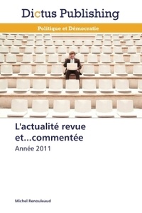 Michel Renouleaud - L'actualité revue et...commentée - Année 2011.