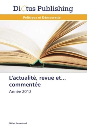 Michel Renouleaud - L'actualité, revue et... commentée - Année 2012.