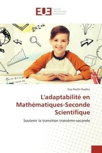 Guy paulin Ouafeu - L'adaptabilité en Mathématiques-Seconde Scientifique - Soutenir la transition troisième-seconde.