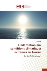 Gharb Ali - L'adaptation aux conditions climatiques extrêmes en Tunisie - Cas des fortes chaleurs.