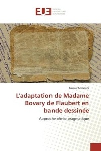 Fairouz Mimouni - L'adaptation de Madame Bovary de Flaubert en bande dessinée - Approche sémio-pragmatique.