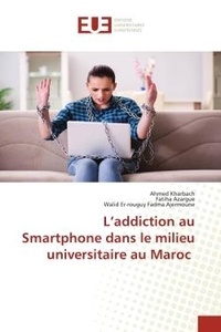 Ahmed Kharbach et Fatiha Azargue - L'addiction au Smartphone dans le milieu universitaire au Maroc.