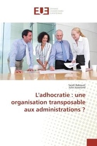 Sarah Babouot et Julie Josserand - L'adhocratie : une organisation transposable aux administrations ?.