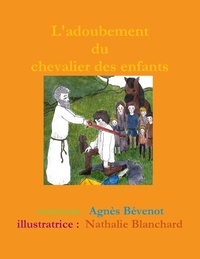 Agnès Bévenot - L'adoubement du chevalier des enfants.