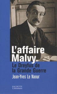 Jean-Yves Le Naour - L'affaire Malvy - Le Dreyfus de la Grande Guerre.