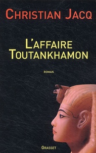 Christian Jacq - L'affaire Toutankhamon.