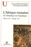 Claude Briand-Ponsart et Christophe Hugoniot - L'Afrique romaine - De l'Atlantique à la Tripolitaine 146 av. J.-C. -  533 ap. J.-C..