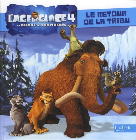  Hachette - L'âge de glace 4, La dérive des continents - Le retour de la tribu.