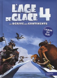  Hachette - L'âge de glace 4, La dérive des continents - L'album du film.