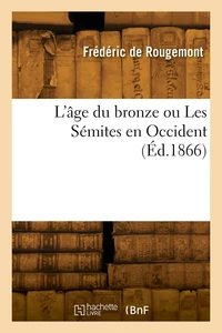 L'âge du bronze ou Les Sémites en Occident