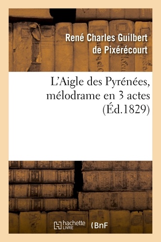 L'Aigle des Pyrénées, mélodrame en 3 actes