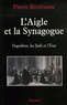 Pierre Birnbaum - L'Aigle et la Synagogue - Napoléon, les Juifs et l'Etat.