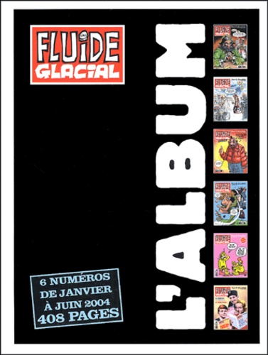  Fluide Glacial - L'album Fluide Glacial N° 04-1 : 6 numéros de janvier à juin 2004.
