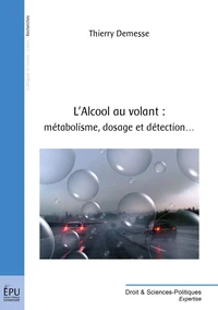 L'Alcool au volant : métabolisme, dosage et détection...