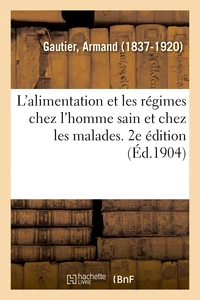 L'alimentation et les régimes chez l'homme sain et chez les malades. 2e édition