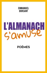 Emmanuel Dorsant - L'almanach s'amuse - Poèmes.