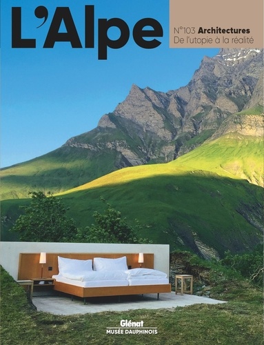 Sophie Boizard - L'Alpe N° 103, hiver 2023 : Architectures - De l'utopie à la réalité.