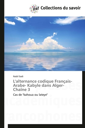  Sadi-n - L'alternance codique français- arabe- kabyle dans alger-chaîne 3.