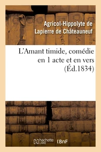 L'Amant timide, comédie en 1 acte et en vers (Éd.1834)